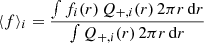 $$ \begin{aligned} \langle f \rangle _i=\frac{\int f_i(r)\,Q_{+,i}(r)\,2\pi r\,\mathrm{d}r}{\int Q_{+,i}(r)\,2\pi r\,\mathrm{d}r} \end{aligned} $$