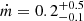 $ \dot{m}=0.2_{-0.1}^{+0.5} $