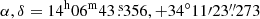$ \alpha,\delta = 14^{\mathrm{h}} 06^{\mathrm{m}} 43{{\overset{\text{ s}}{.}}}356, +34^{{\circ}} 11\prime 23{{{\overset{\prime\prime}{.}}}}273 $