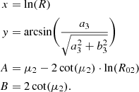 $$ \begin{aligned} x&=\ln (R) \nonumber \\ y&= \arcsin \Biggl (\frac{a_3}{\sqrt{a_3^2+b_3^2}}\Biggr ) \nonumber \\ A&= \mu _2 -2\cot (\mu _2) \cdot \ln (R_{02}) \nonumber \\ B&= 2\cot (\mu _2). \nonumber \end{aligned} $$