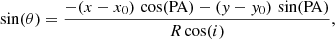 $$ \begin{aligned} \sin (\theta ) = \frac{-(x-x_{0})\, \cos (\mathrm{PA}) - (y-y_{0}) \, \sin (\mathrm{PA})}{R \cos (i)}, \end{aligned} $$