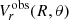 $ V^{\rm obs}_r(R,\theta) $