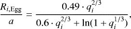 \begin{equation*} \frac{R_{i,\textrm{Egg}}}{a}=\frac{0.49\cdot q_{i}^{2/3}}{0.6\cdot q_{i}^{2/3} &#x002B; \textrm{ln}(1&#x002B;q_{i}^{1/3})}, \end{equation*}