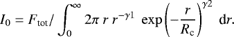 \begin{equation*} I_0 = F_{\textrm{tot}} / \int_0^{\infty} 2\pi ~ r ~ r^{-\gamma1} ~ \exp\left(-\frac{r}{R_{\textrm{c}}}\right)^{\gamma2} ~ \textrm{d}r. \end{equation*}