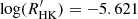 $ \log (R^{\prime}_{\rm HK}) = -5.621 $