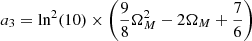 $$ \begin{aligned}&a_3= \ln ^2(10)\times \left(\dfrac{9}{8}\Omega _M^2-2\Omega _M+\dfrac{7}{6}\right) \end{aligned} $$