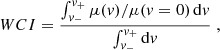 $$ \begin{aligned} {WCI} = \frac{\int _{v_{-}}^{v_{+}} \mu (v)/ \mu (v=0) \, \mathrm{d}v}{\int _{v_{-}}^{v_{+}} \mathrm{d}v} \; , \end{aligned} $$