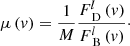 $$ \begin{aligned} \mu \, (v) = \frac{1}{M} \frac{F^l_{\text{ D}} \, (v) }{F^l_{\text{ B}} \, (v)}\cdot \end{aligned} $$