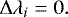 \begin{eqnarray*} {\Delta}\lambda_i = 0.\end{eqnarray*}