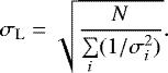 \begin{eqnarray*} \sigma_{\mathrm{L}} = \sqrt{ \frac{N}{\sum\limits_i (1/\sigma_i^2)} }.\end{eqnarray*}