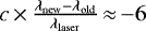 $c\,{\times}\,\frac{\lambda_{\mathrm{new}}-\lambda_{\mathrm{old}}}{\lambda_{\mathrm{laser}}}\,{\approx}\,{-}6$