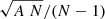 $ \sqrt{A~N}/(N-1) $