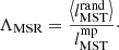 $$ \begin{aligned} \Lambda _{\rm MSR}= \frac{\left<l^\mathrm{rand}_{\rm MST}\right>}{l^\mathrm{mp}_{\rm MST}}\cdot \end{aligned} $$