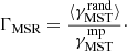 $$ \begin{aligned} \Gamma _{\rm MSR} = \frac{\langle \gamma ^\mathrm{rand}_{\rm MST} \rangle }{\gamma ^\mathrm{mp}_{\rm MST}}\cdot \end{aligned} $$