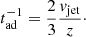$$ \begin{aligned} t_{\mathrm{ad} }^{-1} = \frac{2}{3} \frac{{ v}_{\mathrm{jet} }}{z}\cdot \end{aligned} $$