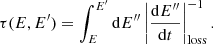 $$ \begin{aligned} \tau (E,E^{\prime })=\int _{E}^{E^{\prime }} \mathrm{d} E^{\prime \prime } \left|\frac{\mathrm{d} E^{\prime \prime }}{\mathrm{d} t}\right|_{\mathrm{loss} }^{-1}. \end{aligned} $$
