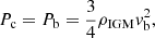 $$ \begin{aligned} P_{\mathrm{c} }=P_{\mathrm{b} }= \frac{3}{4}\rho _{\mathrm{IGM} }{ v}_{\mathrm{b} }^{2}, \end{aligned} $$