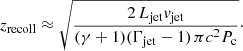 $$ \begin{aligned} z_{\mathrm{recoll} } \approx \sqrt{\frac{2\,L_{\mathrm{jet} }v_{\mathrm{jet} }}{(\gamma + 1)(\Gamma _{\mathrm{jet} }-1)\,\pi c^{2}P_{\mathrm{c} }}}\cdot \end{aligned} $$
