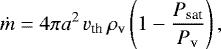 \begin{equation*} \dot{m} = 4\pi a^2 \,v_{\textrm{th}}\, \rho_{\textrm{v}}\left( 1-\frac{P_{\textrm{sat}}}{P_{\textrm{v}}} \right), \end{equation*}