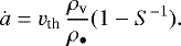 \begin{equation*} \dot{a} =v_{\textrm{th}}\, \frac{\rho_{\textrm{v}}}{\rho_{\bullet}} (1-S^{-1}). \end{equation*}