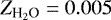 $Z_{\textrm{H}_2\textrm{O}}=0.005$