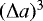 $(\Delta a)^3$