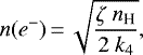 \begin{align*} n({e^-}) \,{=}\, \sqrt{\frac{\zeta~n_{\textrm{H}}}{2~k_4}},\nonumber \end{align*}