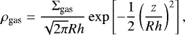 \begin{equation*}\rho_{\textrm{gas}} = \frac{\Sigma_{\textrm{gas}}}{\sqrt{2\pi} R h} \exp \left[ - \frac{1}{2} \left( \frac{z}{Rh} \right)^2 \right], \end{equation*}