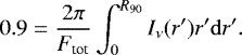 \begin{equation*}0.9 = \frac{2\pi}{F_{\textrm{tot}}} \int^{R_{\textrm{90}}}_{0} I_{\nu}(r&#x0027;)r&#x0027; \mathrm{d}r&#x0027;. \end{equation*}