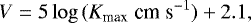 \begin{equation*} V = 5\log\,(K_{\textrm{max}} \;\textrm{cm} \;\textrm{s}^{-1}) &#x002B; 2.1, \end{equation*}