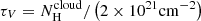 $ \tau_{V}=N_{\mathrm{H}}^{\mathrm{cloud}}/\left(2\times10^{21}\mathrm{cm}^{-2}\right) $