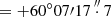$ = + 60^\circ 07\prime 17\mathop .\limits^{\prime \prime } 7 $