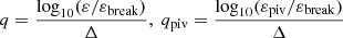 $$ \begin{aligned}&q=\frac{\log _{10}(\varepsilon /\varepsilon _{\rm break})}{\Delta },\;q_{\rm piv}=\frac{\log _{10}(\varepsilon _{\rm piv}/\varepsilon _{\rm break})}{\Delta } \end{aligned} $$