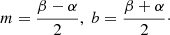 $$ \begin{aligned}&m=\frac{\beta - \alpha }{2},\;b=\frac{\beta + \alpha }{2}\cdot \end{aligned} $$
