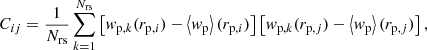$$ \begin{aligned} C_{ij} = \frac{1}{N_\mathrm{rs} } \sum _{k=1}^{N_\mathrm{rs} } \left[ w_{\mathrm{p},k}(r_{\mathrm{p},i}) - \left\langle w_{\rm p} \right\rangle (r_{\mathrm{p},i}) \right] \left[ w_{\mathrm{p},k}(r_{\mathrm{p},j}) - \left\langle w_{\rm p} \right\rangle (r_{\mathrm{p},j}) \right], \end{aligned} $$