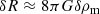 $$ \begin{aligned} \delta R \approx 8 \pi G \delta \rho _{\rm m} \end{aligned} $$