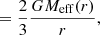 $$ \begin{aligned}&= \frac{2}{3} \frac{G M_\mathrm{eff} (r)}{r}, \end{aligned} $$