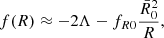 $$ \begin{aligned} f(R) \approx -2 \Lambda - f_{R0} \frac{\bar{R}_0^2}{R} , \end{aligned} $$
