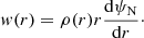 $$ \begin{aligned} { w}(r) = \rho (r) r \frac{\mathrm{d} \psi _{\rm N}}{\mathrm{d} r} \cdot \end{aligned} $$