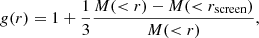 $$ \begin{aligned} { g}(r) = 1 + \frac{1}{3} \frac{M(<r) - M(<r_\mathrm{screen} )}{M(<r)} , \end{aligned} $$