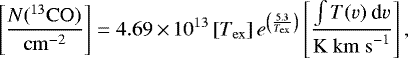 \begin{equation*}\left[\frac{N(^{13}\mathrm{CO})}{\mathrm{cm}^{-2}}\right]=4.69\,{\times}\,10^{13}\left[T_{\mathrm{ex}}\right]e^{\left(\frac{5.3}{T_{\mathrm{ex}}}\right)}\left[\frac{\int T(v)~\textrm{d}v}{\mathrm{K~km~s}^{-1}}\right], \end{equation*}