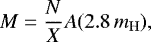 \begin{equation*}\centering M=\frac{N}{X}A(2.8\,m_{\mathrm{H}}), \end{equation*}