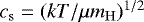 $c_{\mathrm{s}}=(kT/\mu m_{\mathrm{H}})^{1/2}$