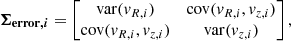 $$ \begin{aligned} \boldsymbol{\Sigma _{\mathrm{error,} i}} = \begin{bmatrix} \mathrm{var} ({ v}_{R,i})&\mathrm{cov} ({ v}_{R,i}, { v}_{z,i}) \\ \mathrm{cov} ({ v}_{R,i}, { v}_{z,i})&\mathrm{var} ({ v}_{z,i}) \end{bmatrix} , \end{aligned} $$