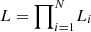 $ L={\prod}^{N}_{i=1} L_i $