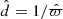 $ \hat{d} = 1/\hat{\varpi} $