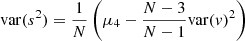 $$ \begin{aligned} \mathrm{var} (s^2) = \frac{1}{N} \left(\mu _4 - \frac{N-3}{N-1}\mathrm{var} ({ v})^2 \right) \end{aligned} $$