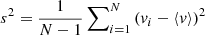 $ s^2 = \frac{1}{N-1}\sum\nolimits^N_{i=1} \left( \mathit{v}_i - \langle \mathit{v} \rangle \right)^2 $