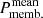 $ P_{\mathrm{memb.}}^{\mathrm{mean}} $