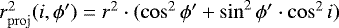 $r_{\mathrm{proj}}^2(i, \phi&#x0027;) = r^2 \cdot (\cos^2 \phi&#x0027; &#x002B; \sin^2 \phi&#x0027; \cdot \cos^2 i)$